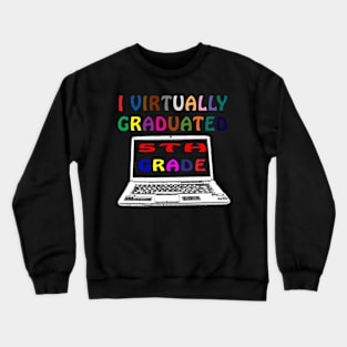 I Virtually Graduated 5th Grade Crewneck Sweatshirt